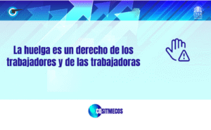 La huelga es un derecho de los trabajadores y de las trabajadoras 